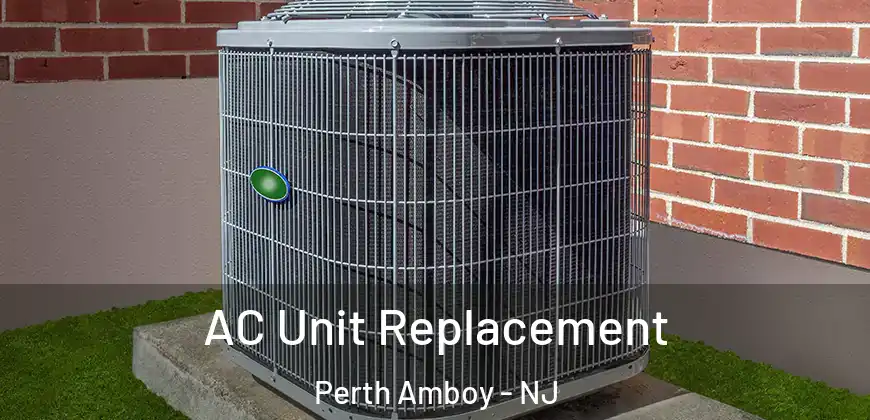AC Unit Replacement Perth Amboy - NJ