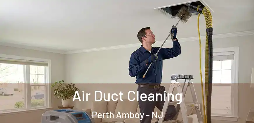 Air Duct Cleaning Perth Amboy - NJ