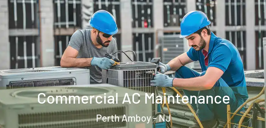  Commercial AC Maintenance Perth Amboy - NJ