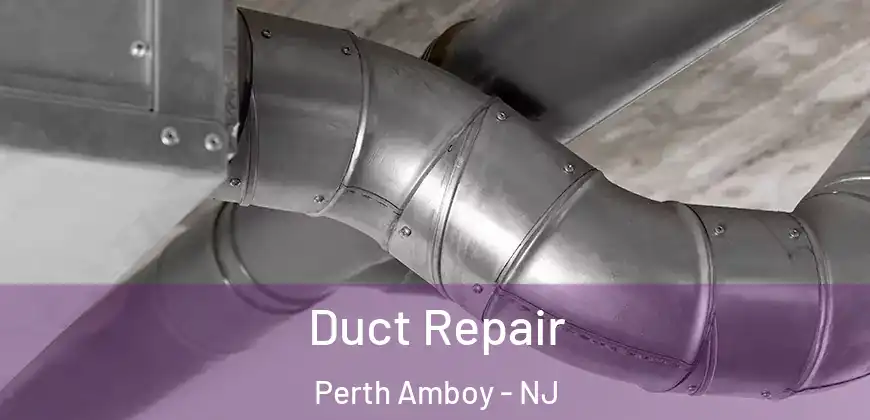 Duct Repair Perth Amboy - NJ