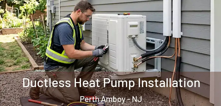  Ductless Heat Pump Installation Perth Amboy - NJ