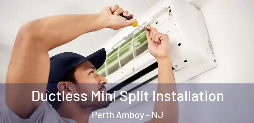 Ductless Mini Split Installation Perth Amboy - NJ