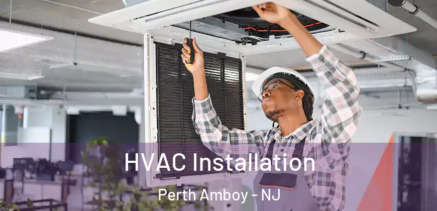  HVAC Installation Perth Amboy - NJ